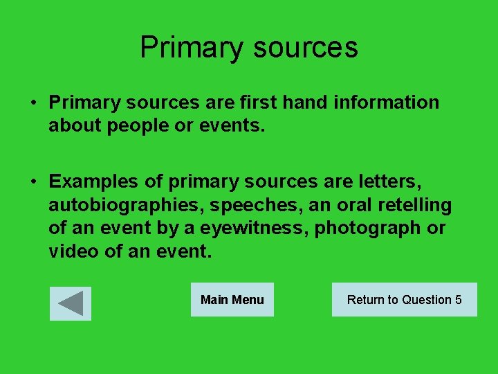 Primary sources • Primary sources are first hand information about people or events. •