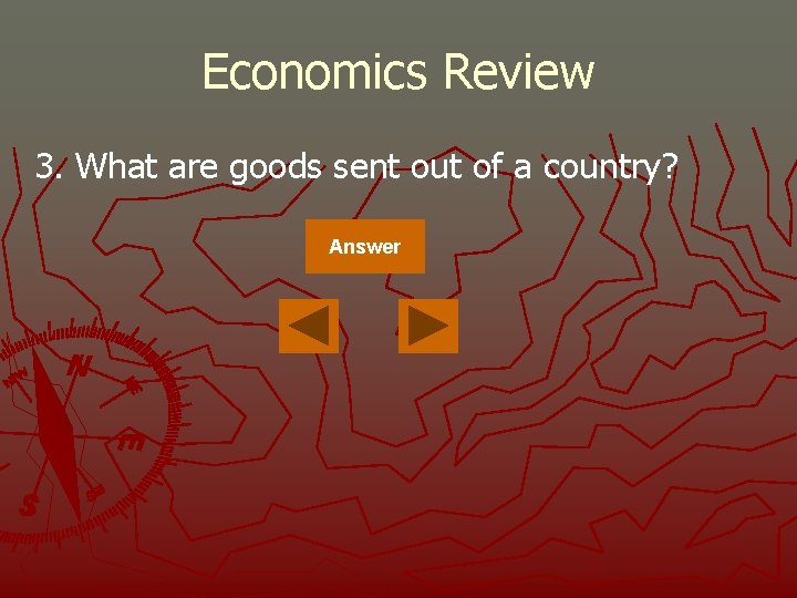 Economics Review 3. What are goods sent out of a country? Answer 