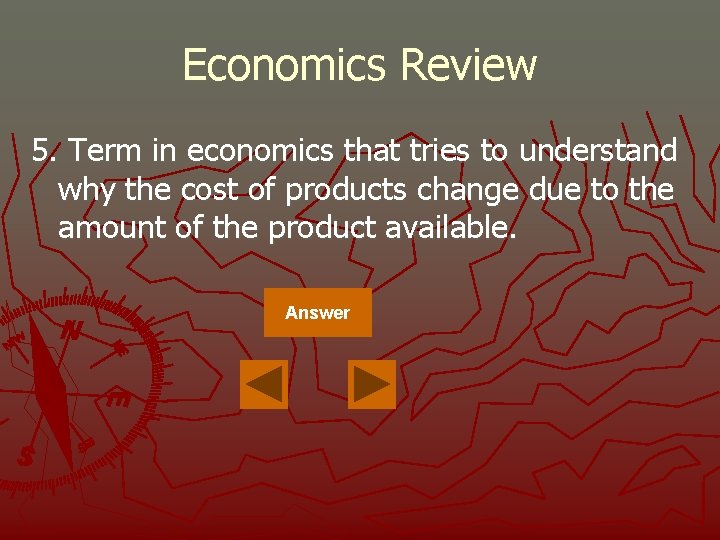 Economics Review 5. Term in economics that tries to understand why the cost of