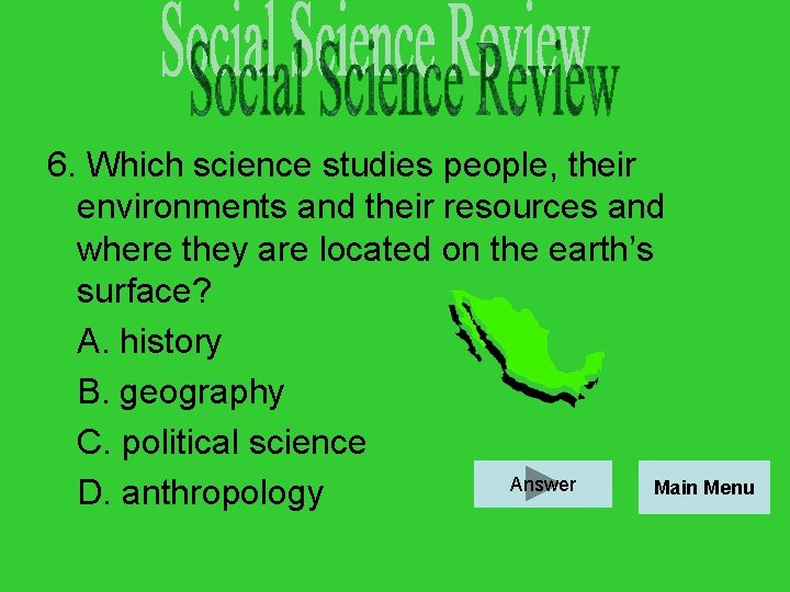 6. Which science studies people, their environments and their resources and where they are