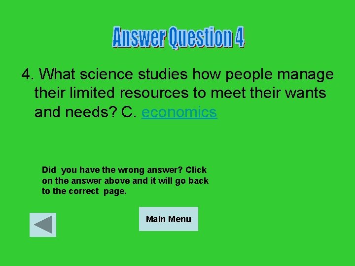 4. What science studies how people manage their limited resources to meet their wants