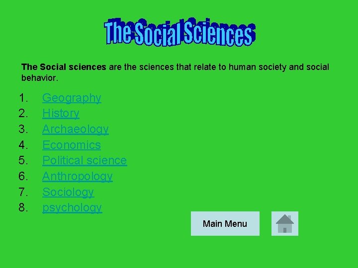 The Social sciences are the sciences that relate to human society and social behavior.