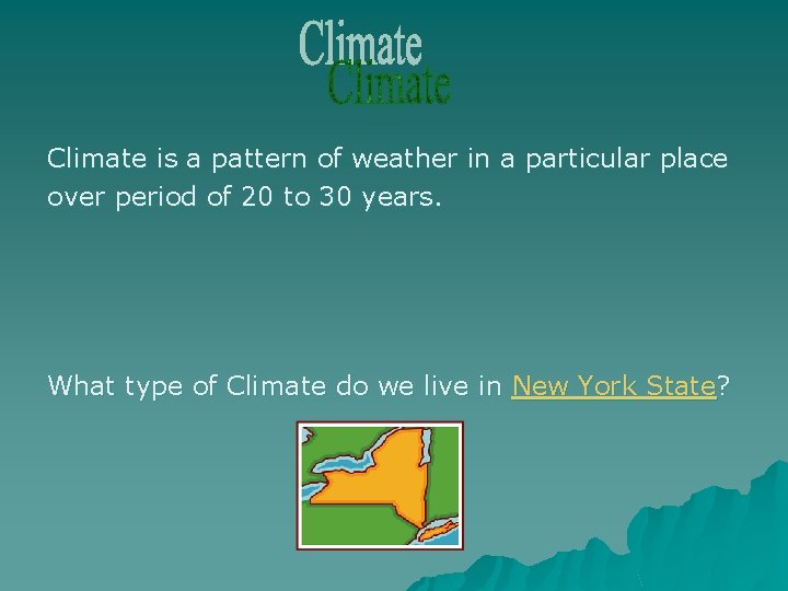 Climate is a pattern of weather in a particular place over period of 20