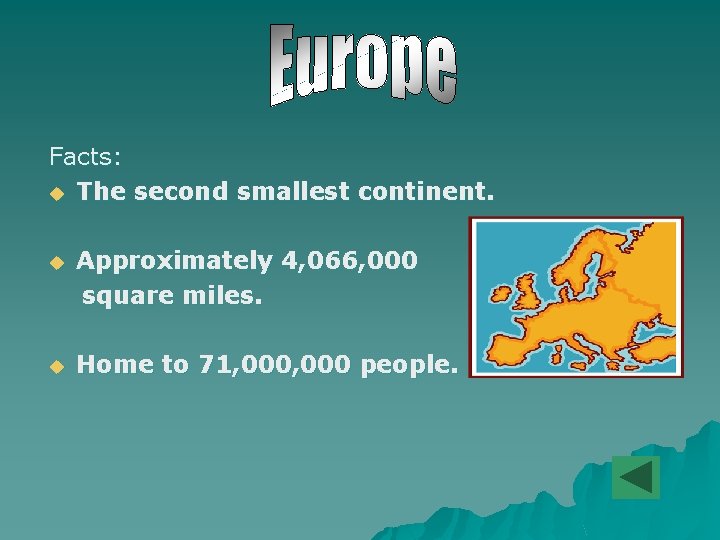 Facts: u The second smallest continent. u Approximately 4, 066, 000 square miles. u