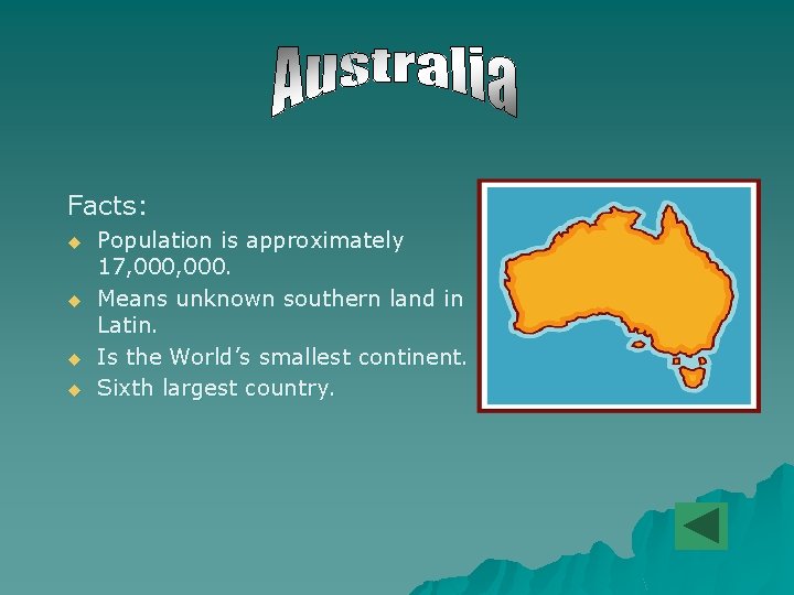 Facts: u u Population is approximately 17, 000. Means unknown southern land in Latin.