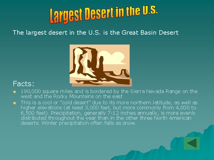 The largest desert in the U. S. is the Great Basin Desert Facts: u