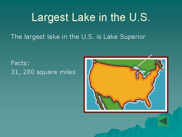 Largest Lake in the U. S. The largest lake in the U. S. is