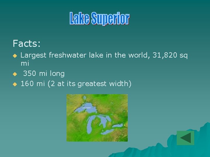 Facts: u u u Largest freshwater lake in the world, 31, 820 sq mi