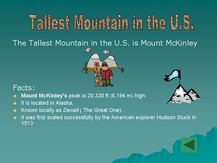 The Tallest Mountain in the U. S. is Mount Mc. Kinley Facts: u u