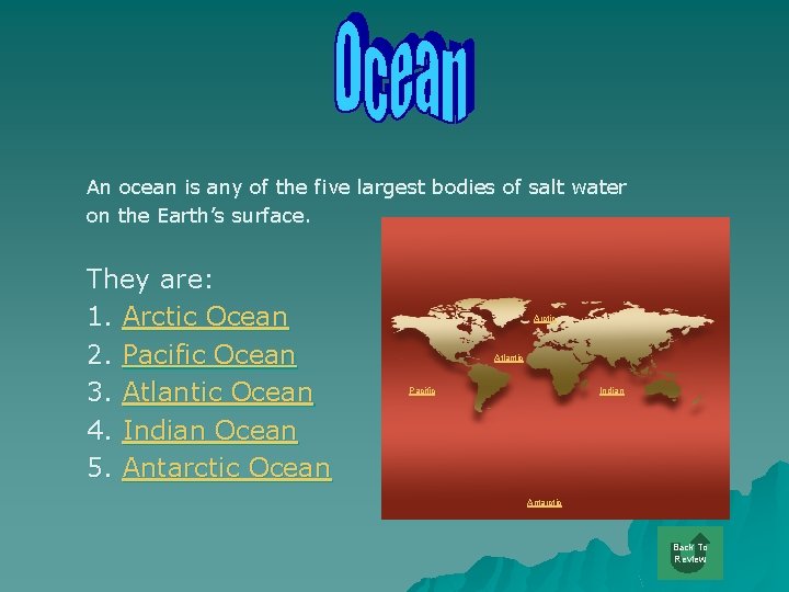 An ocean is any of the five largest bodies of salt water on the