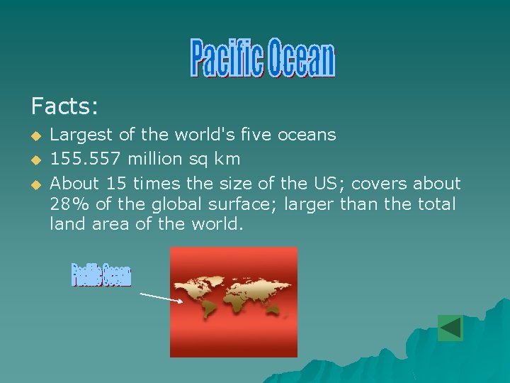Facts: u u u Largest of the world's five oceans 155. 557 million sq