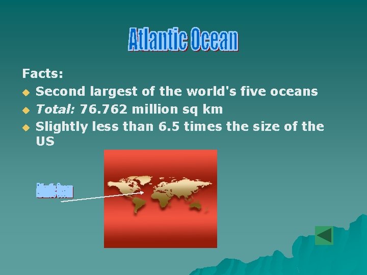 Facts: u Second largest of the world's five oceans u Total: 76. 762 million