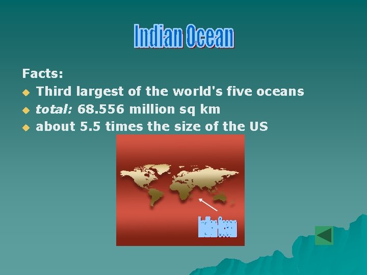 Facts: u Third largest of the world's five oceans u total: 68. 556 million