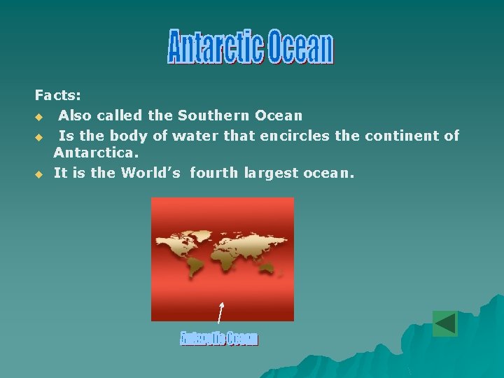 Facts: u Also called the Southern Ocean u Is the body of water that