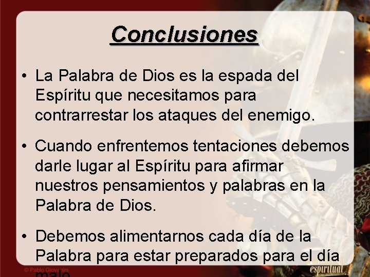 Conclusiones • La Palabra de Dios es la espada del Espíritu que necesitamos para