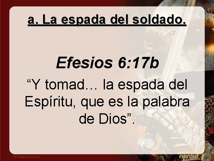 a. La espada del soldado. Efesios 6: 17 b “Y tomad… la espada del