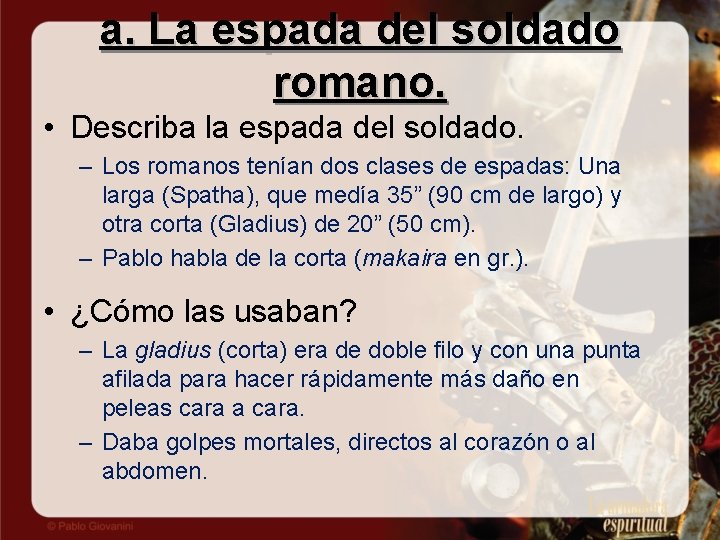 a. La espada del soldado romano. • Describa la espada del soldado. – Los