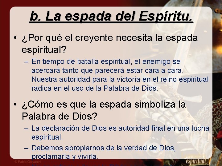 b. La espada del Espíritu. • ¿Por qué el creyente necesita la espada espiritual?