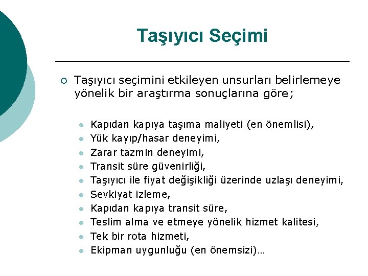 Taşıyıcı Seçimi ¡ Taşıyıcı seçimini etkileyen unsurları belirlemeye yönelik bir araştırma sonuçlarına göre; l