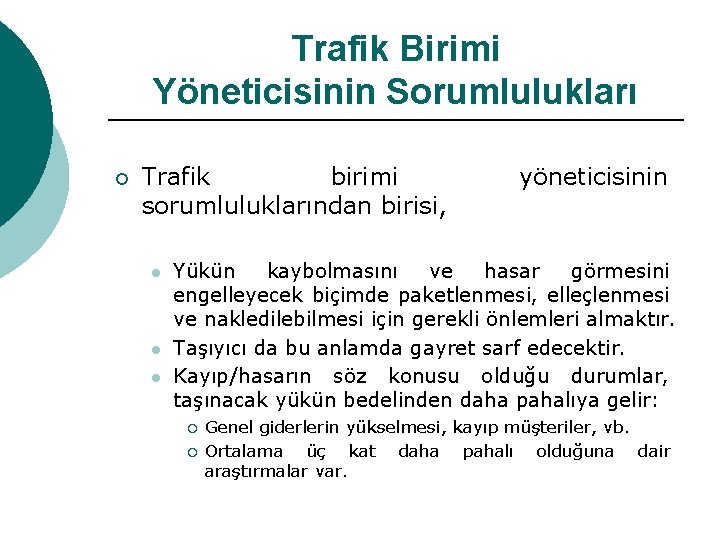 Trafik Birimi Yöneticisinin Sorumlulukları ¡ Trafik birimi sorumluluklarından birisi, l l l yöneticisinin Yükün