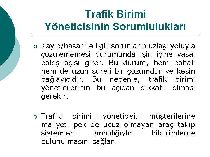 Trafik Birimi Yöneticisinin Sorumlulukları ¡ Kayıp/hasar ile ilgili sorunların uzlaşı yoluyla çözülememesi durumunda işin