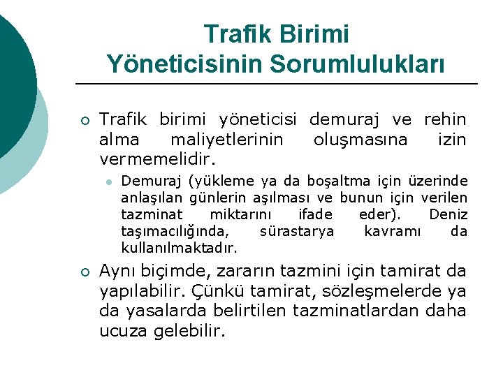 Trafik Birimi Yöneticisinin Sorumlulukları ¡ Trafik birimi yöneticisi demuraj ve rehin alma maliyetlerinin oluşmasına