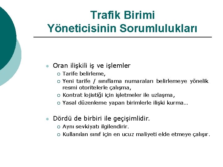 Trafik Birimi Yöneticisinin Sorumlulukları l Oran ilişkili iş ve işlemler ¡ ¡ l Tarife