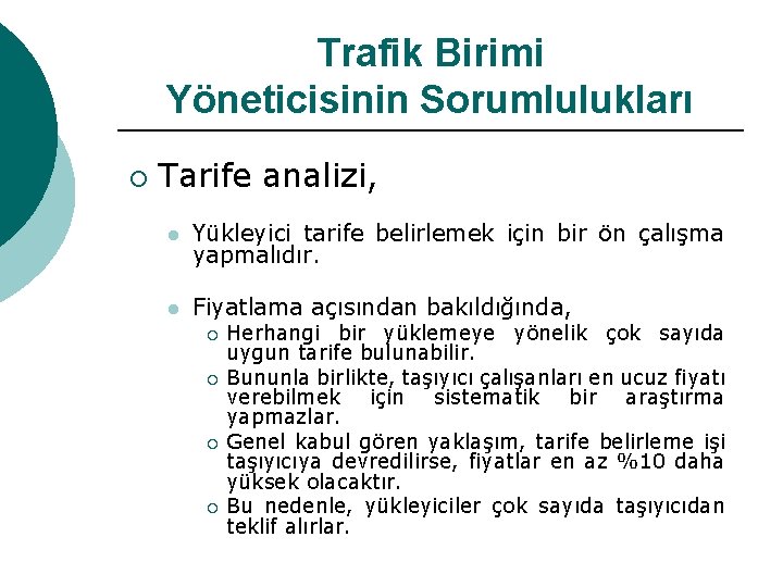 Trafik Birimi Yöneticisinin Sorumlulukları ¡ Tarife analizi, l Yükleyici tarife belirlemek için bir ön