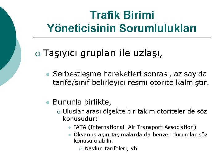 Trafik Birimi Yöneticisinin Sorumlulukları ¡ Taşıyıcı grupları ile uzlaşı, l Serbestleşme hareketleri sonrası, az