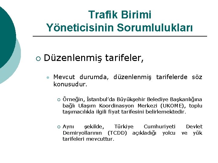 Trafik Birimi Yöneticisinin Sorumlulukları ¡ Düzenlenmiş tarifeler, l Mevcut durumda, düzenlenmiş tarifelerde söz konusudur.
