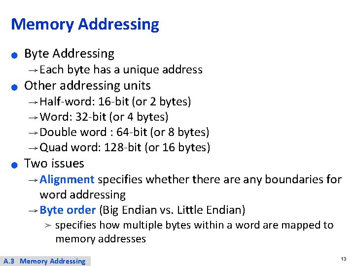 Memory Addressing ● Byte Addressing → Each byte has a unique address ● Other