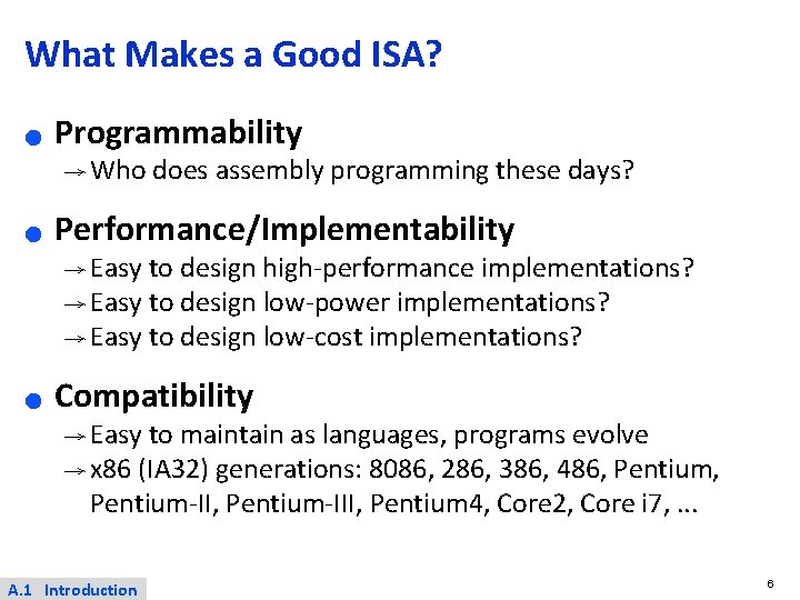 What Makes a Good ISA? ● Programmability → Who does assembly programming these days?