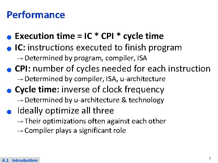 Performance ● ● Execution time = IC * CPI * cycle time IC: instructions