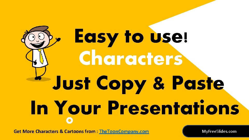 Easy to use! Characters Just Copy & Paste In Your Presentations Get More Characters