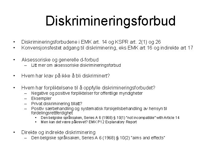 Diskrimineringsforbud • • Diskrimineringsforbudene i EMK art. 14 og KSPR art. 2(1) og 26