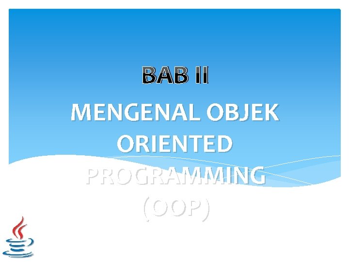 BAB II MENGENAL OBJEK ORIENTED PROGRAMMING (OOP) 