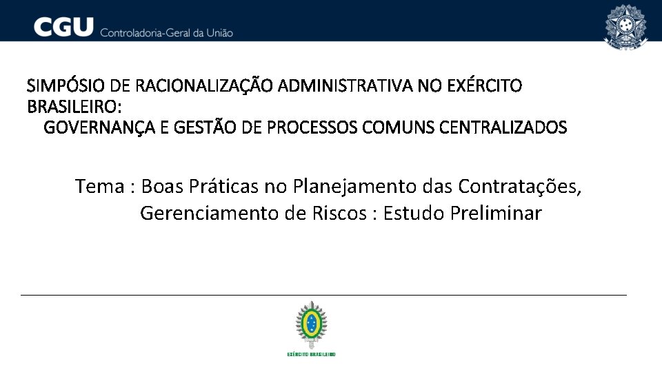 SIMPÓSIO DE RACIONALIZAÇÃO ADMINISTRATIVA NO EXÉRCITO BRASILEIRO: GOVERNANÇA E GESTÃO DE PROCESSOS COMUNS CENTRALIZADOSogra