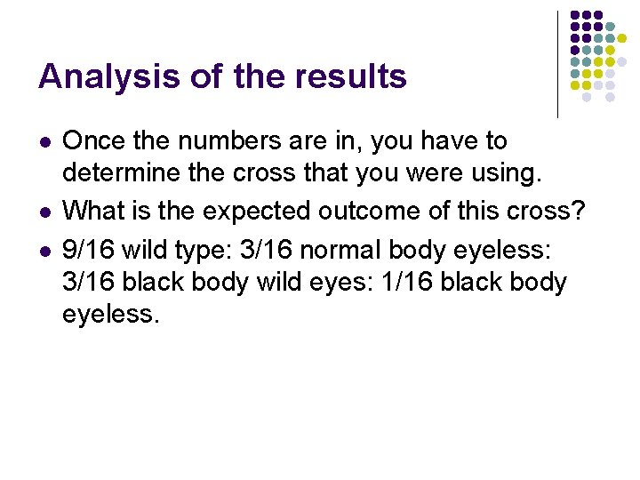 Analysis of the results l l l Once the numbers are in, you have