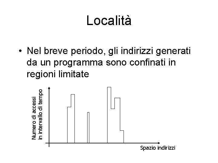 Località Numero di accessi in intervallo di tempo • Nel breve periodo, gli indirizzi