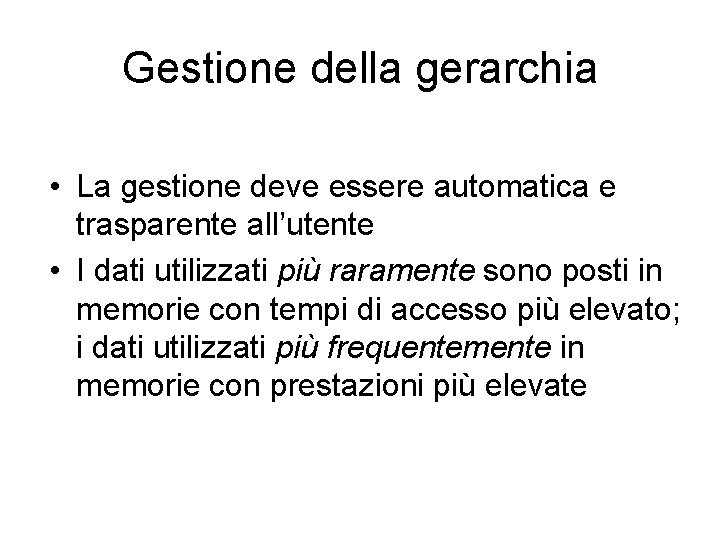 Gestione della gerarchia • La gestione deve essere automatica e trasparente all’utente • I