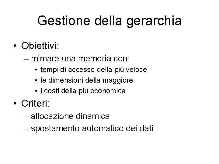 Gestione della gerarchia • Obiettivi: – mimare una memoria con: • tempi di accesso