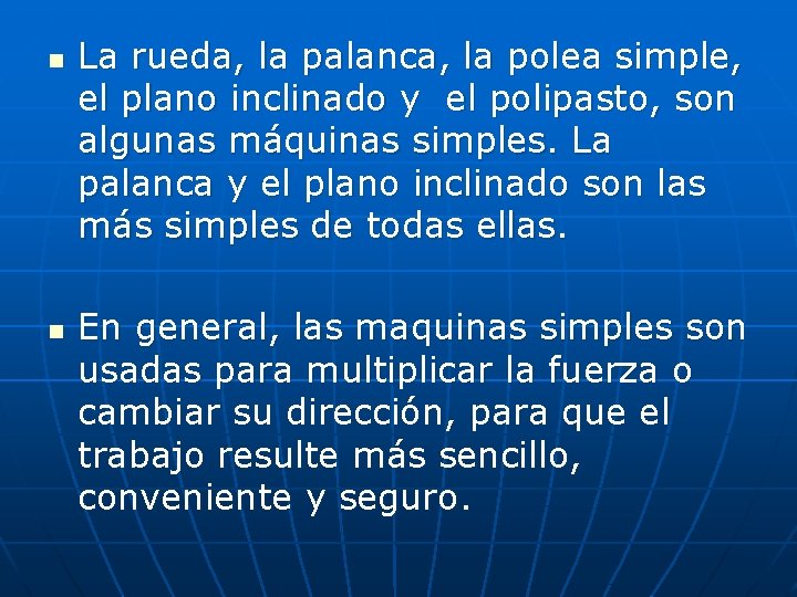 n n La rueda, la palanca, la polea simple, el plano inclinado y el