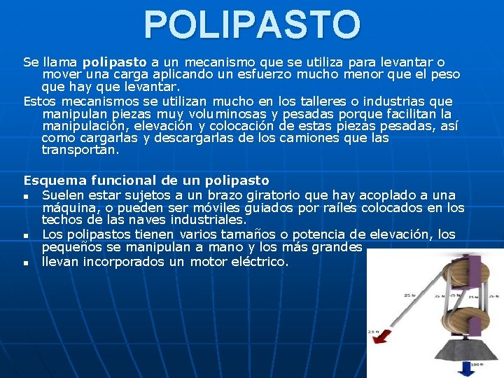 POLIPASTO Se llama polipasto a un mecanismo que se utiliza para levantar o mover