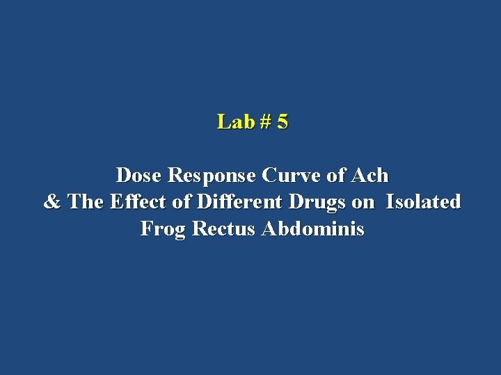Lab # 5 Dose Response Curve of Ach & The Effect of Different Drugs