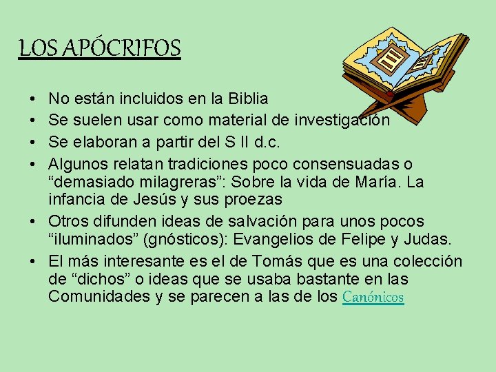 LOS APÓCRIFOS • • No están incluidos en la Biblia Se suelen usar como LOS APÓCRIFOS • • No están incluidos en la Biblia Se suelen usar como