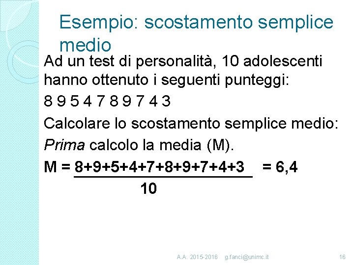 Esempio: scostamento semplice medio Ad un test di personalità, 10 adolescenti hanno ottenuto i