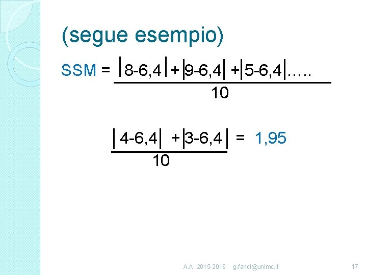 (segue esempio) SSM = 8 -6, 4 + 9 -6, 4 + 5 -6,