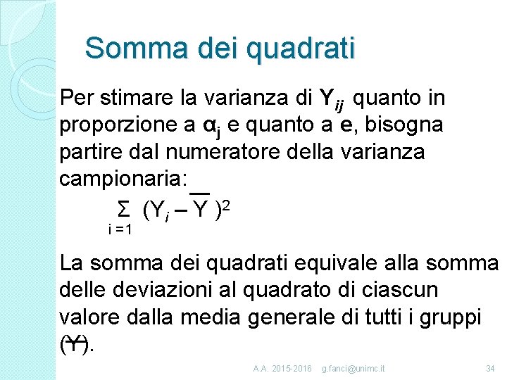 Somma dei quadrati Per stimare la varianza di Yij quanto in proporzione a αj