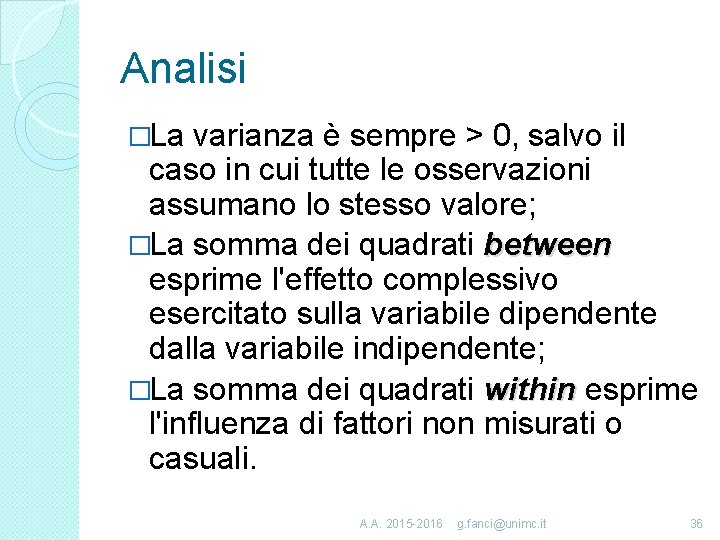 Analisi �La varianza è sempre > 0, salvo il caso in cui tutte le