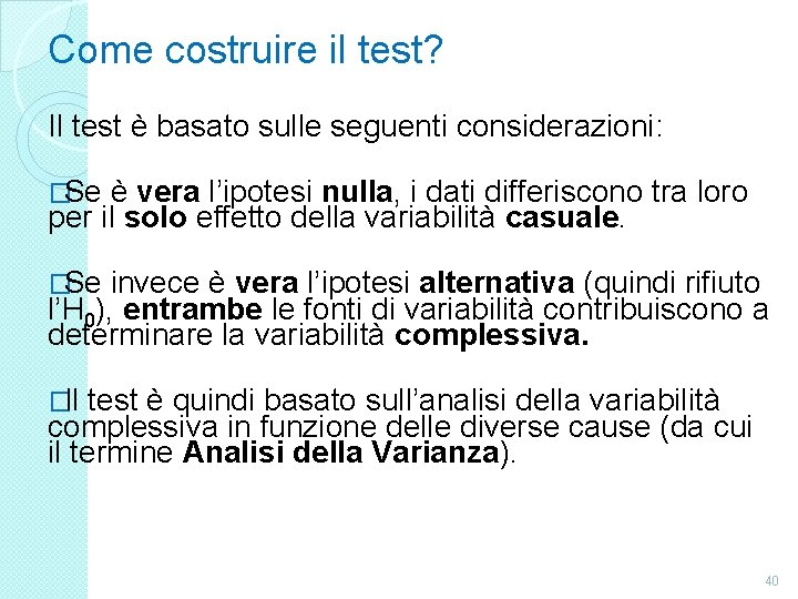 Come costruire il test? Il test è basato sulle seguenti considerazioni: �Se è vera